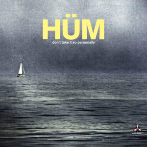 HÜM - "Don't Take It So Personally"